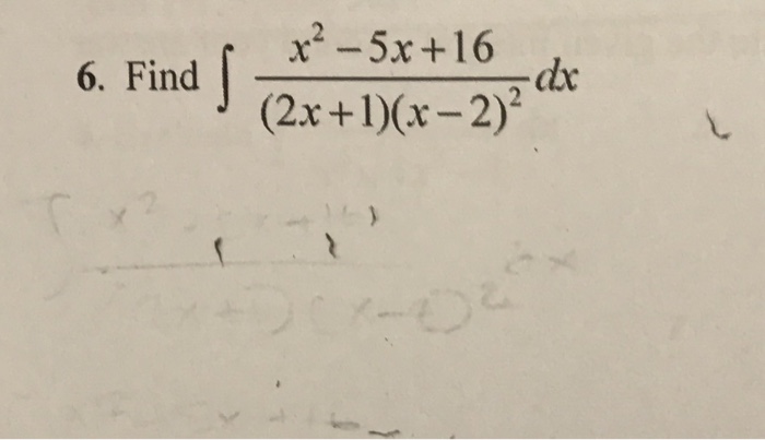 Solved Find integral x^2 - 5x + 16/(2x + 1)(x - 2)^2 dx | Chegg.com