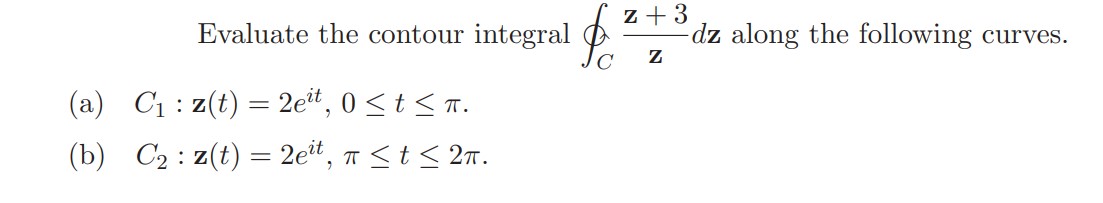 Solved Evaluate the contour integral ∮Czz+3dz along the | Chegg.com