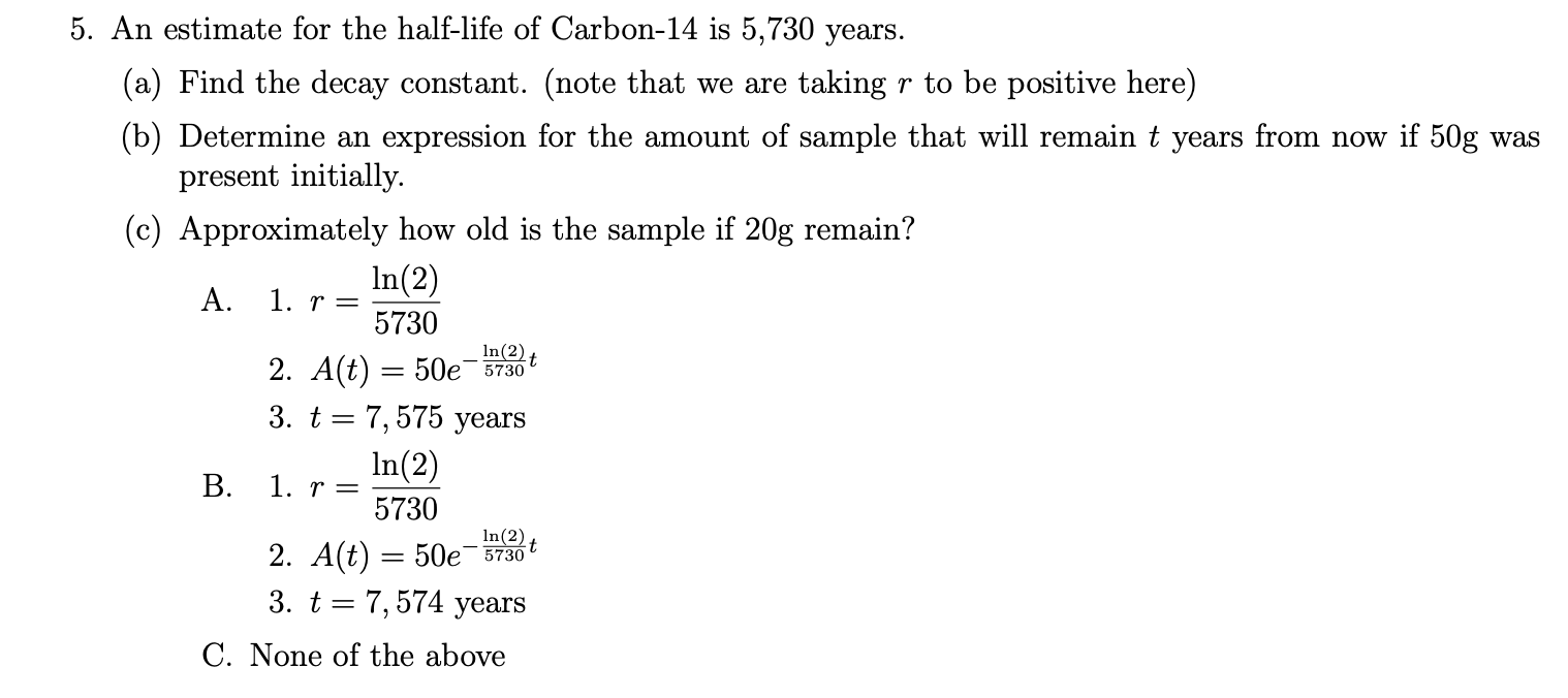 Solved An Estimate For The Half-life Of Carbon- 14 Is 5,730 | Chegg.com