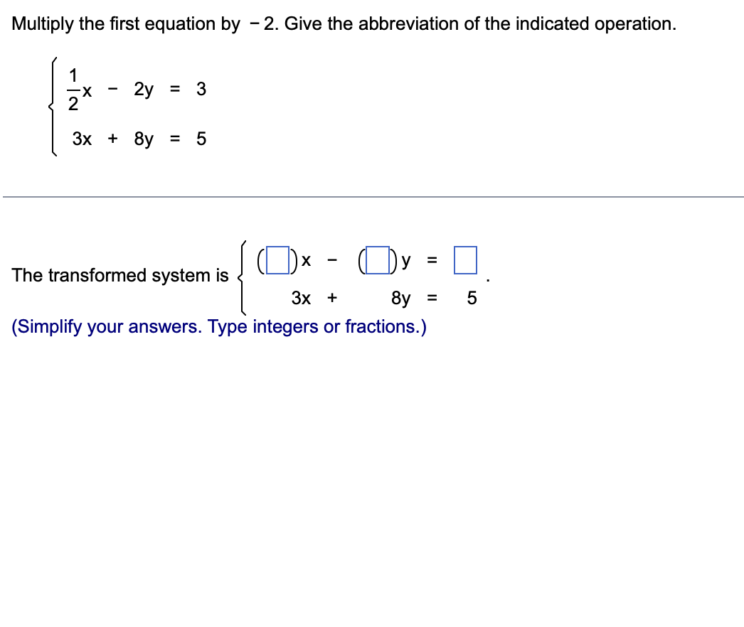 Solved Multiply the first equation by 2 . Give the