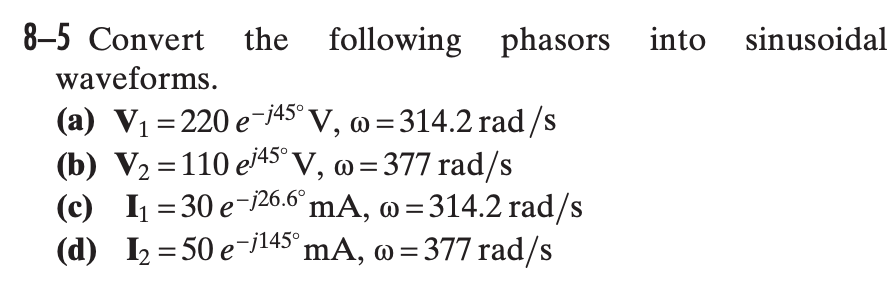 Solved 8–1 Transform the following sinusoids into phasor | Chegg.com