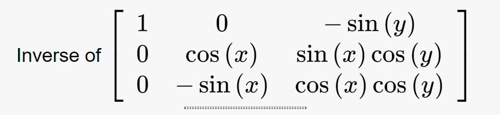 \( \left[\begin{array}{ccc}1 & 0 & -\sin (y) \\ 0 & \cos (x) & \sin (x) \cos (y) \\ 0 & -\sin (x) & \cos (x) \cos (y)\end{arr