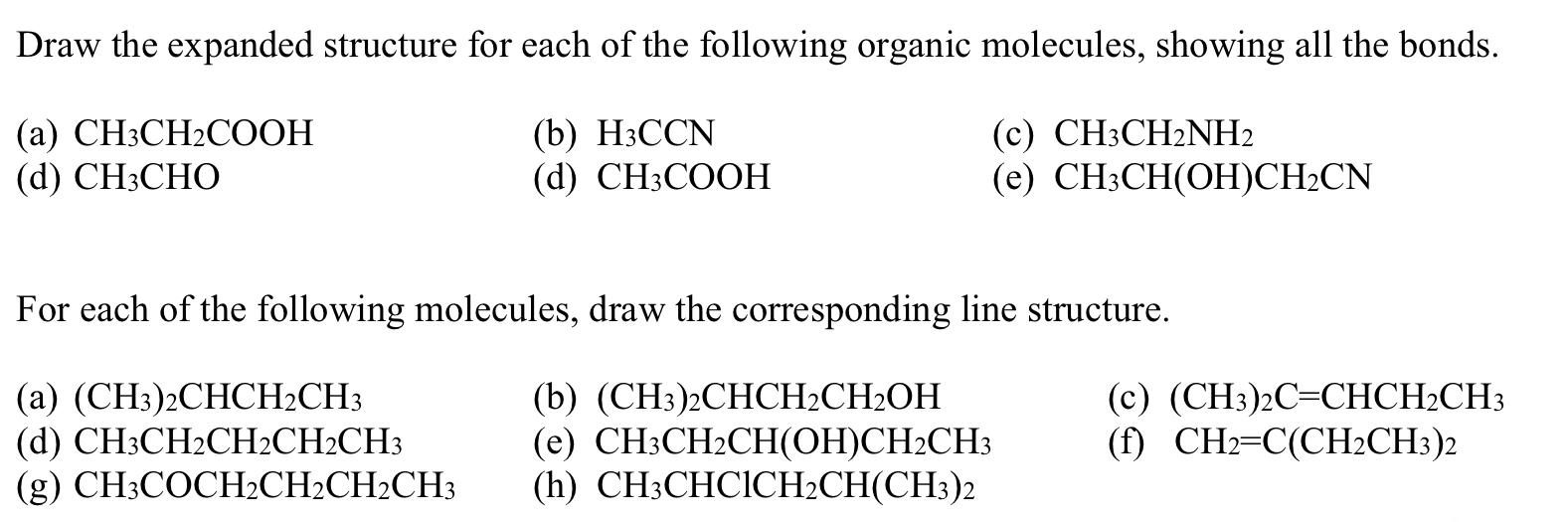 Draw the expanded structure for each of the following organic molecules, showing all the bonds.
(a) \( \mathrm{CH}_{3} \mathr