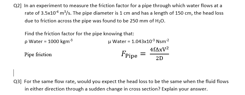 Solved Q2] In an experiment to measure the friction factor | Chegg.com