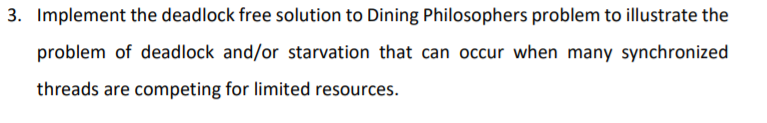 Solved 3. Implement the deadlock free solution to Dining | Chegg.com