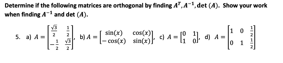 Solved Determine if the following matrices are orthogonal by | Chegg.com