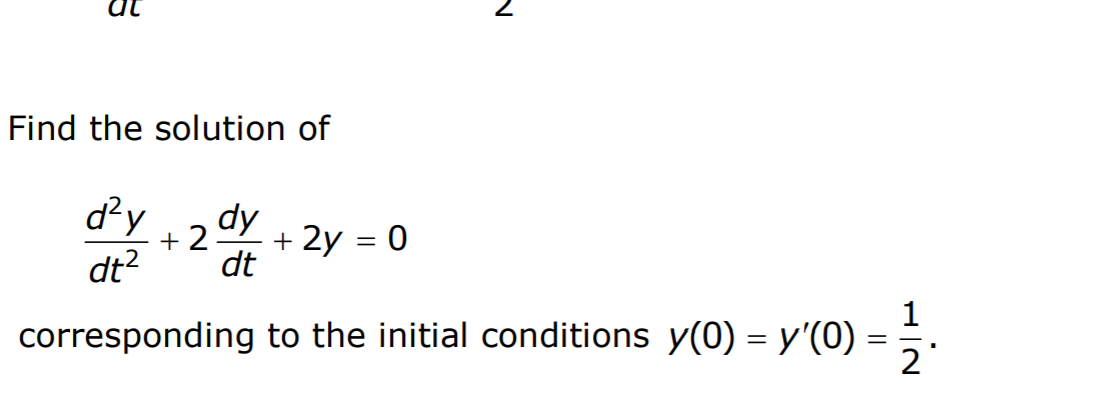 Solved Find the solution of dy dt? +2 dy dt + 2y = 0 1 | Chegg.com