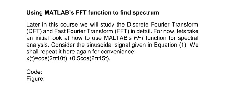 Solved Using MATLAB's FFT function to find spectrum Later in | Chegg.com
