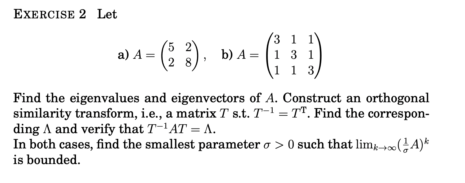 Solved ExERCISE 2 Let A) A=(5228) B) A=⎝⎛311131113⎠⎞ Find | Chegg.com