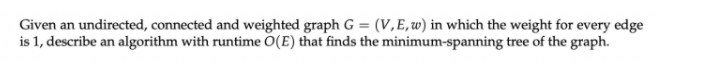 Solved Given an undirected, connected and weighted graph G = | Chegg.com