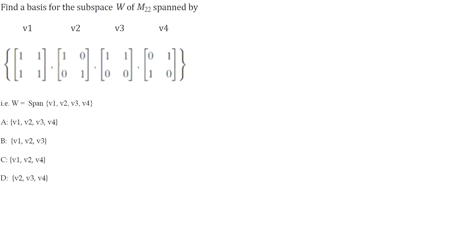 Solved Find a basis for the subspace W of M22 spanned by v1