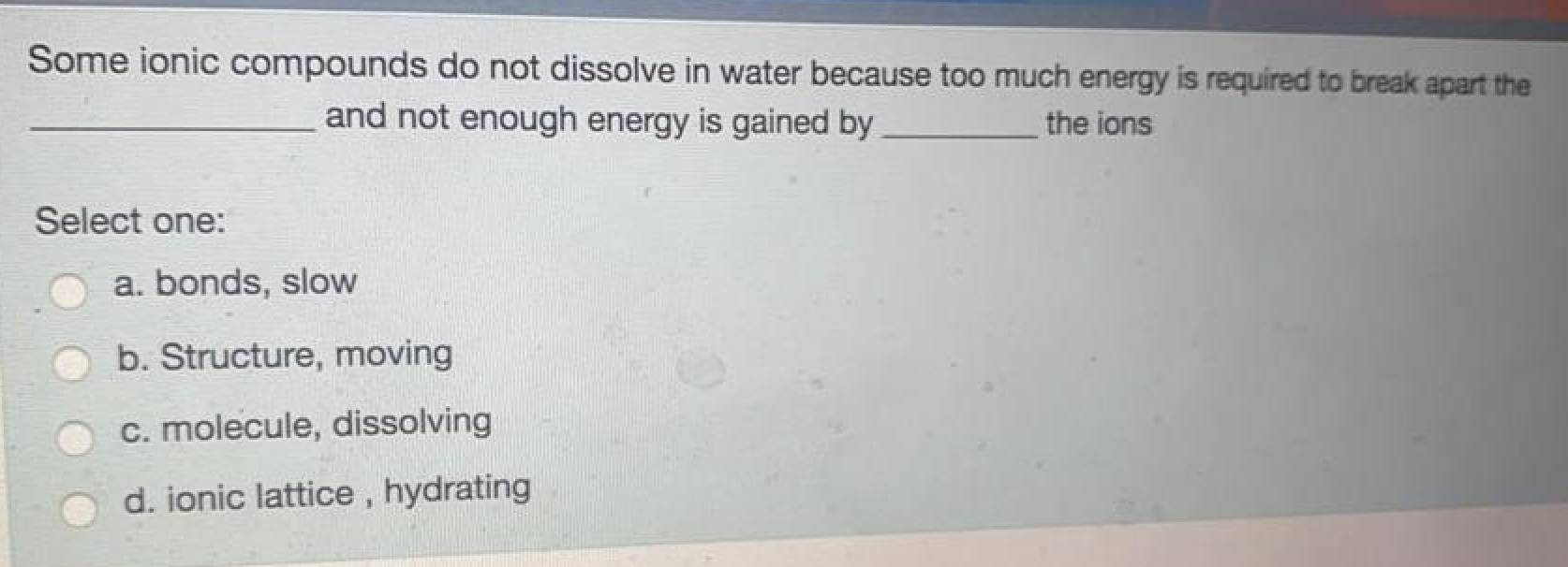Solved Some ionic compounds do not dissolve in water because | Chegg.com