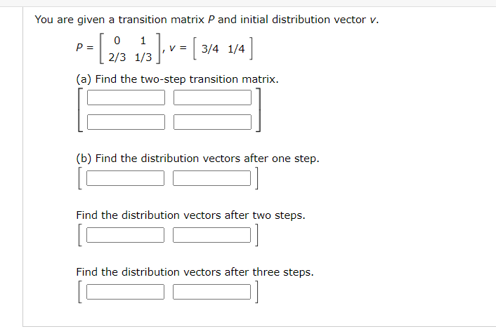 Solved You are given a transition matrix P and initial | Chegg.com