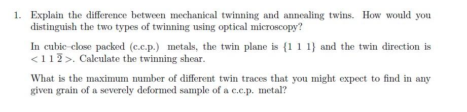 Solved 1. Explain the difference between mechanical twinning | Chegg.com