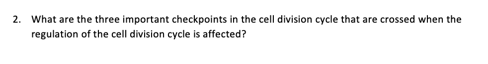 Solved 2. What are the three important checkpoints in the | Chegg.com