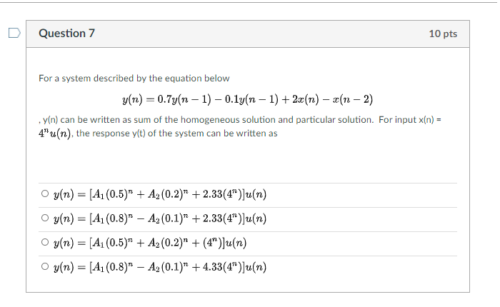 Solved Question 7 10 pts For a system described by the | Chegg.com