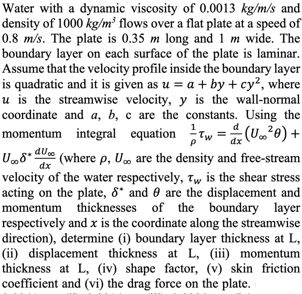 Solved Water with a dynamic viscosity of 0.0013 kg/m/s and | Chegg.com