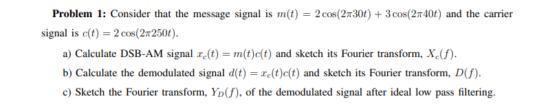 Solved Problem 1: Consider that the message signal is m(t) = | Chegg.com