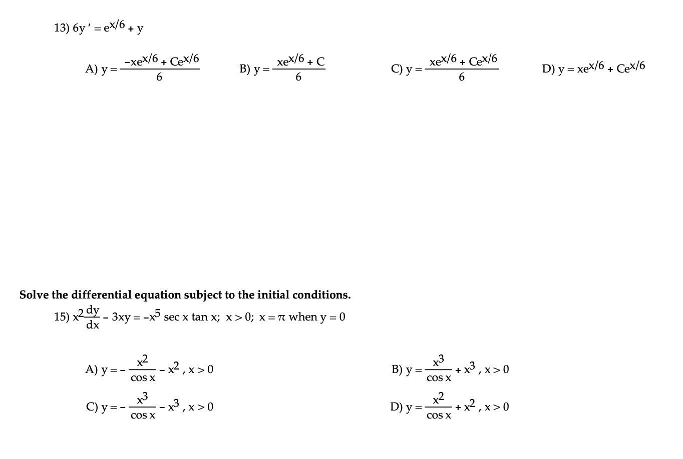 13) \( 6 y^{\prime}=e^{x / 6}+y \) A) \( y=\frac{-x e^{x / 6}+C e^{x / 6}}{6} \) B) \( y=\frac{x e^{x / 6}+C}{6} \) C) \( y=\