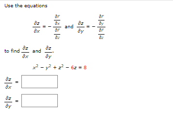 Solved Use the equations ∂x∂z=−∂z∂F∂x∂F and ∂y∂z=−∂z∂F∂y∂F | Chegg.com