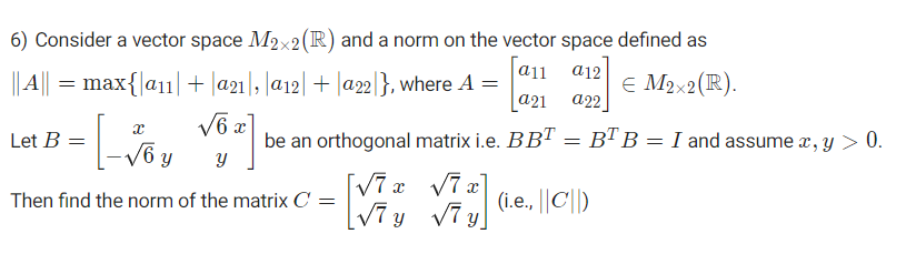 Solved 6) Consider a vector space M2×2(R) and a norm on the | Chegg.com