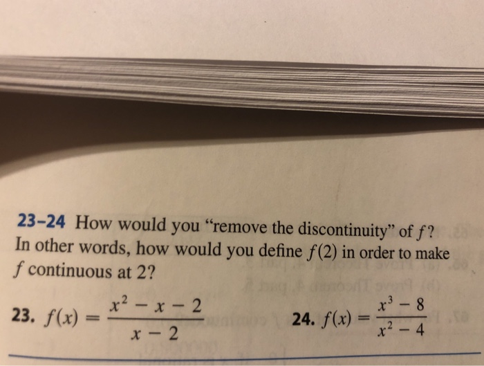 Solved 2324 How would you "remove the discontinuity" of f?