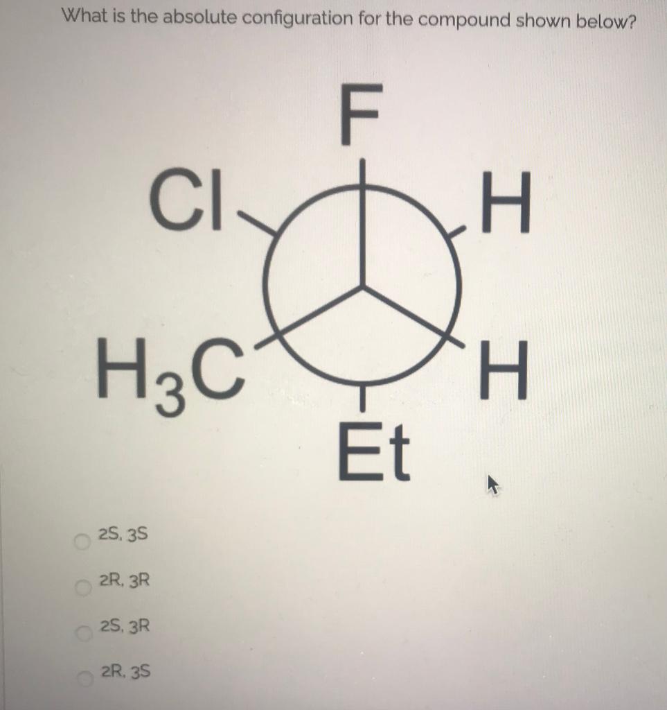 Solved What is the absolute configuration for the compound | Chegg.com