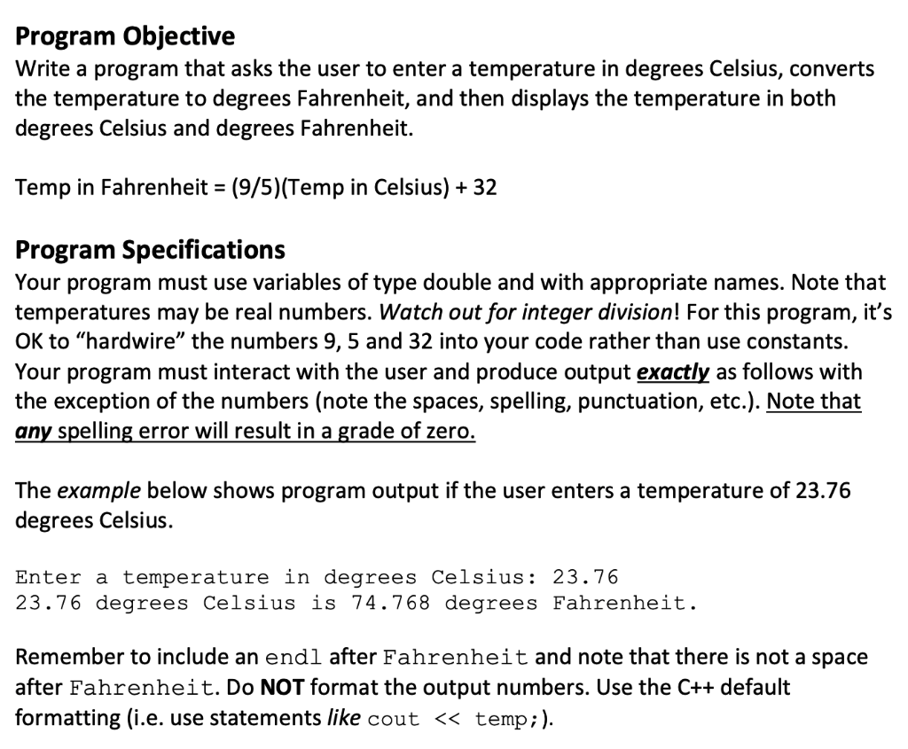 Program Objective Write a program that asks the user to enter a temperature in degrees Celsius, converts the temperature to d