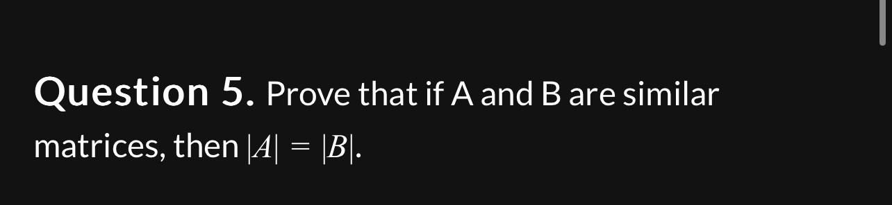 Solved Question 5. Prove That If A And B Are Similar | Chegg.com