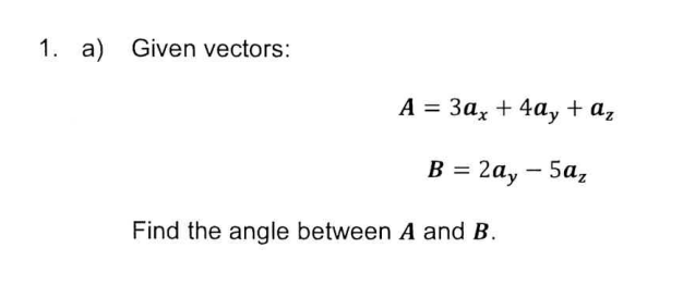 Solved A Given Vectors A 3ax 4ay Azb 2ay−5az Find The