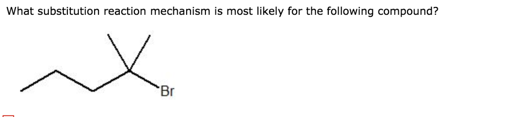 solved-what-substitution-reaction-mechanism-is-most-likely-chegg