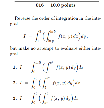 Reverse the order of integration in the integral \[ I=\int_{1}^{5}\left(\int_{\ln y}^{\ln 5} f(x, y) d x\right) d y, \] but m