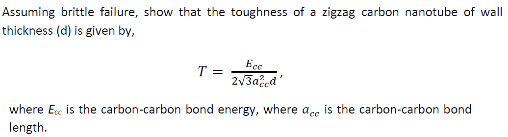 Assuming brittle failure, show that the toughness of a zigzag carbon nanotube of wall thickness (d) is given by,
\[
T=\frac{E