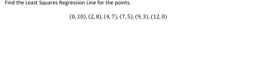 Solved Find the Least Squares Regression Line for the | Chegg.com