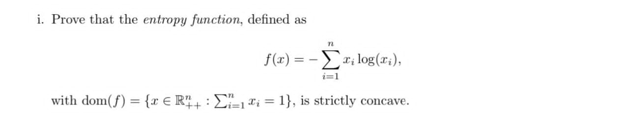 Solved i. Prove that the entropy function, defined as n f(x) | Chegg.com