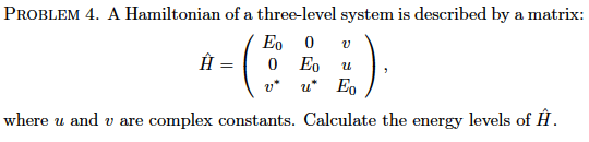 Solved V PROBLEM 4. A Hamiltonian of a three-level system is | Chegg.com