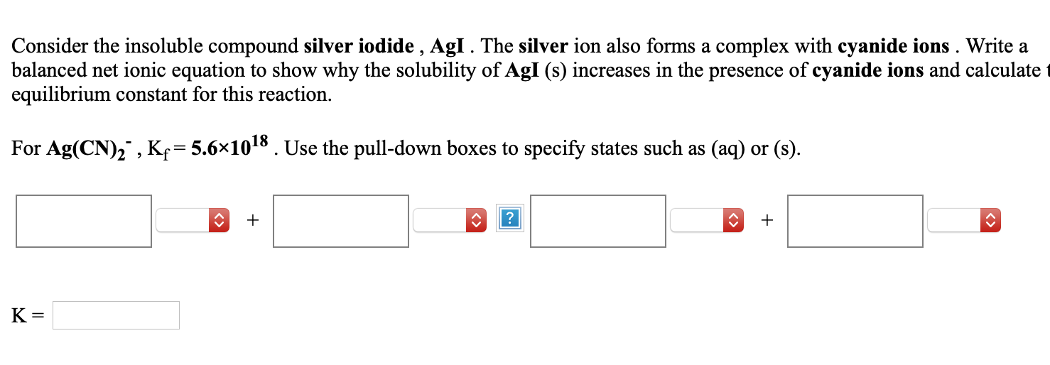 Solved Consider the insoluble compound silver iodide Agl