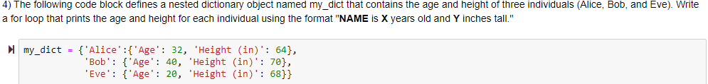 4) The following code block defines a nested dictionary object named my_dict that contains the age and height of three indivi