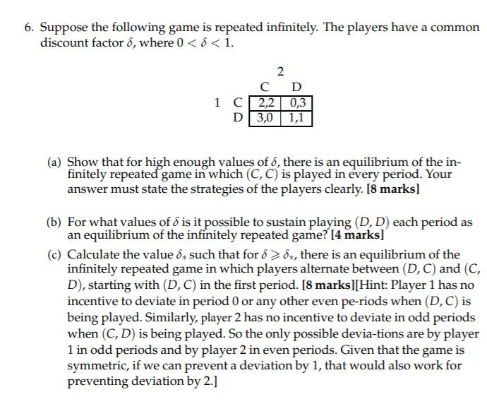 Solved 6. Suppose the following game is repeated infinitely. | Chegg.com