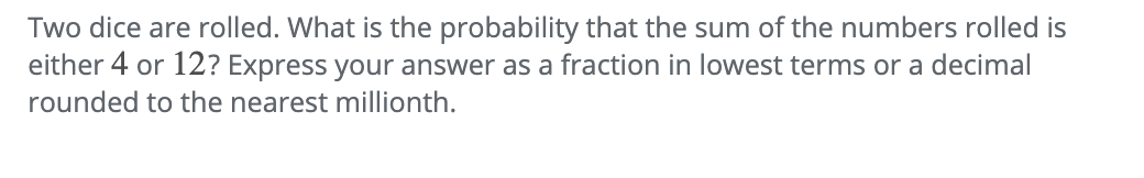 Solved Two dice are rolled. What is the probability that the | Chegg.com
