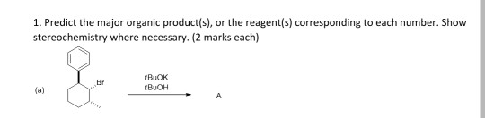 Solved 1. Predict the major organic product(s), or the | Chegg.com