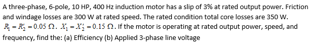 Solved A three-phase, 6-pole, 10 HP, 400 Hz induction motor | Chegg.com