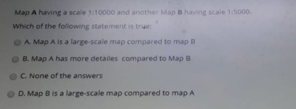 Solved Map A having a scale 1:10000 ﻿and another Map B | Chegg.com
