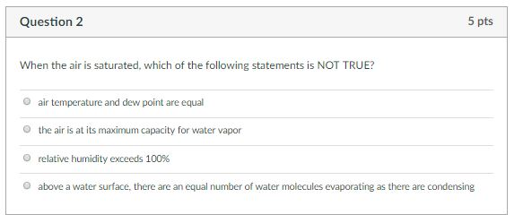 Solved Question 2 5 pts When the air is saturated, which of | Chegg.com