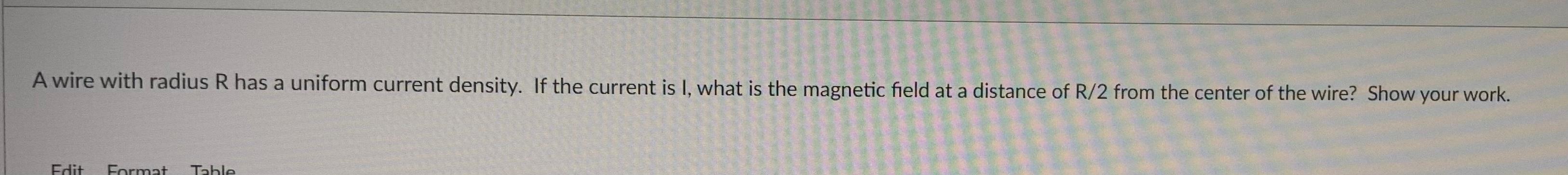 Solved A wire with radius R has a uniform current density. | Chegg.com