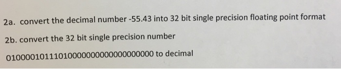 Solved onvert the decimal number -55.43 into 32 bit single | Chegg.com