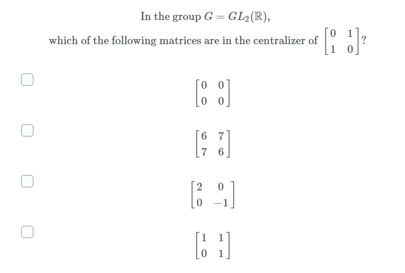 Solved In the group G = GL2(R), which of the following | Chegg.com