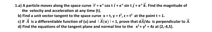 Solved 1.a) A particle moves along the space curve 7 = e' | Chegg.com
