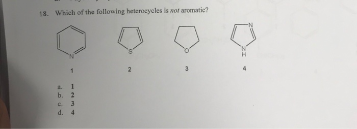 Solved: 18. Which Of The Following Heterocycles Is Not Aro... | Chegg.com