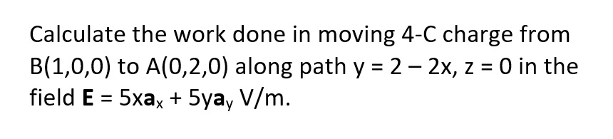 Solved Calculate The Work Done In Moving 4-C Charge From | Chegg.com